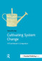 Cultivating System Change (A Practitioner's Companion) by Anna Birney, 9781910174098