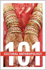 Cultural Anthropology: 101 - 9781138775527 by Jack David Eller, 9781138775527