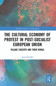 The Cultural Economy of Protest in Post-Socialist European Union (Village Fascists and their Rivals) - 9780367546243 by Juraj Buzalka, 9780367546243