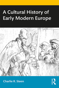 A Cultural History of Early Modern Europe - 9781138666849 by Charlie R. Steen, 9781138666849