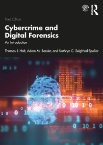 Cybercrime and Digital Forensics (An Introduction) by Thomas J. Holt, Adam M Bossler, Kathryn C. Seigfried-Spellar, 9780367360078