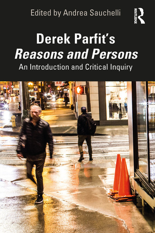 Derek Parfit's Reasons and Persons (An Introduction and Critical Inquiry) - 9781138595132 by Andrea Sauchelli, 9781138595132