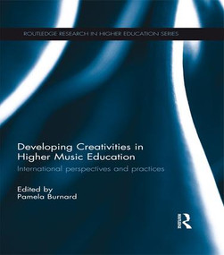 Developing Creativities in Higher Music Education (International Perspectives and Practices) by Pamela Burnard, 9781138669819