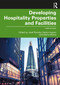 Developing Hospitality Properties and Facilities by Josef Ransley, Hadyn Ingram, Debra Adams, 9780367770808