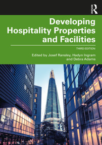 Developing Hospitality Properties and Facilities by Josef Ransley, Hadyn Ingram, Debra Adams, 9780367770808