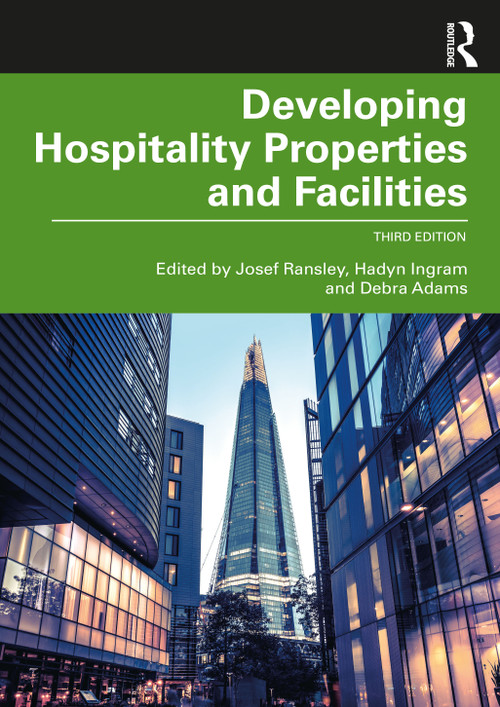 Developing Hospitality Properties and Facilities by Josef Ransley, Hadyn Ingram, Debra Adams, 9780367770808