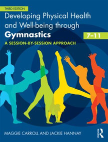 Developing Physical Health and Well-being through Gymnastics (7-11) (A Session-by-Session Approach) - 9780415591089 by Maggie Carroll, Jackie Hannay, 9780415591089