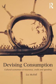 Devising Consumption (Cultural Economies of Insurance, Credit and Spending) - 9781138645356 by Liz Mcfall, 9781138645356