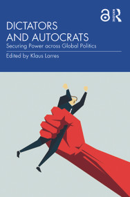 Dictators and Autocrats (Securing Power across Global Politics) - 9780367607876 by Klaus Larres, 9780367607876