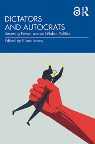 Dictators and Autocrats (Securing Power across Global Politics) - 9780367607876 by Klaus Larres, 9780367607876