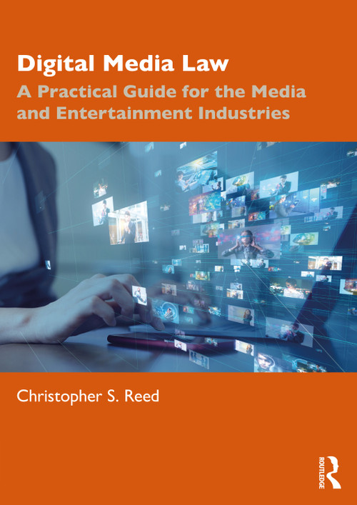 Digital Media Law (A Practical Guide for the Media and Entertainment Industries) by Christopher S. Reed, 9781032052304