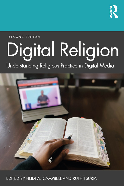 Digital Religion (Understanding Religious Practice in Digital Media) by Heidi A. Campbell, Ruth Tsuria, 9780367272364
