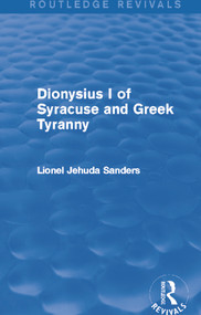 Dionysius I of Syracuse and Greek Tyranny (Routledge Revivals) - 9780415740296 by Concordia Univ, 9780415740296