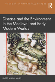 Disease and the Environment in the Medieval and Early Modern Worlds by Lori Jones, 9780367151720