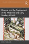 Disease and the Environment in the Medieval and Early Modern Worlds by Lori Jones, 9780367151720