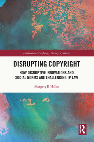 Disrupting Copyright (How Disruptive Innovations and Social Norms are Challenging IP Law) - 9780367690564 by Margery Hilko, 9780367690564