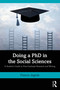 Doing a PhD in the Social Sciences (A Student's Guide to Post-Graduate Research and Writing) by Francis Jegede, 9780367519414