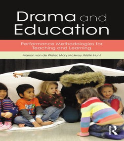 Drama and Education (Performance Methodologies for Teaching and Learning) - 9781138799516 by Manon van de Water, Mary McAvoy, Kristin Hunt, 9781138799516