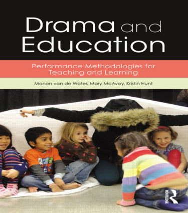 Drama and Education (Performance Methodologies for Teaching and Learning) - 9781138799516 by Manon van de Water, Mary McAvoy, Kristin Hunt, 9781138799516
