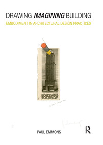 Drawing Imagining Building (Embodiment in Architectural Design Practices) - 9780367730574 by Paul Emmons, 9780367730574