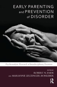 Early Parenting and Prevention of Disorder (Psychoanalytic Research at Interdisciplinary Frontiers) - 9781782200345 by Robert N. Emde, 9781782200345