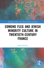 Edmond Fleg and Jewish Minority Culture in Twentieth-Century France by Sally Charnow, 9781032036748