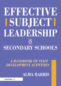 Effective Subject Leadership in Secondary Schools (A Handbook of Staff Development Activities) - 9781853465772 by Alma Harris, 9781853465772