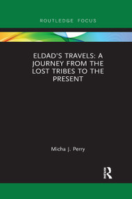 Eldad's Travels: A Journey from the Lost Tribes to the Present - 9781032178431 by Micha Perry, 9781032178431