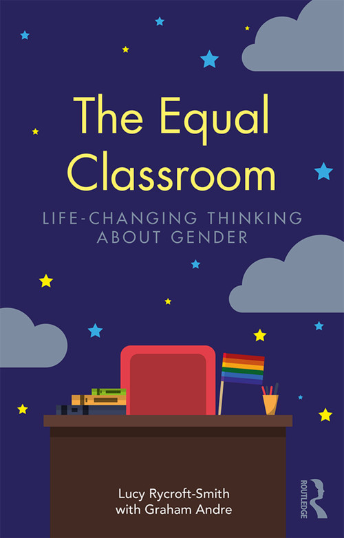 The Equal Classroom (Life-Changing Thinking About Gender) - 9781138491021 by Lucy Rycroft-Smith, Graham Andre, 9781138491021