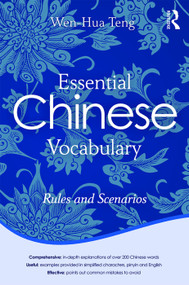 Essential Chinese Vocabulary: Rules and Scenarios - 9780415745406 by Wen-Hua Teng, 9780415745406
