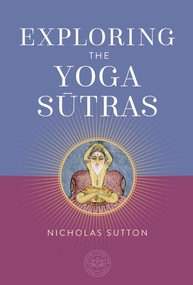 Exploring the Yoga Sutras by Nicholas Sutton, The Oxford Centre for Hindu Studies, 9798887620794