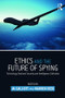 Ethics and the Future of Spying (Technology, National Security and Intelligence Collection) - 9781138820395 by Jai Galliott, Warren Reed, 9781138820395