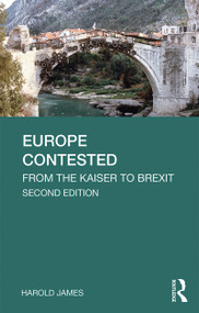 Europe Contested (From the Kaiser to Brexit) by Harold James, 9781138303072