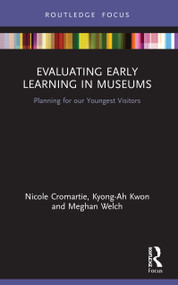 Evaluating Early Learning in Museums (Planning for our Youngest Visitors) - 9780367761608 by Nicole Cromartie, Kyong-Ah Kwon, Meghan Welch, 9780367761608