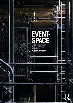 Event-Space (Theatre Architecture and the Historical Avant-Garde) - 9780415832175 by Dorita Hannah, 9780415832175