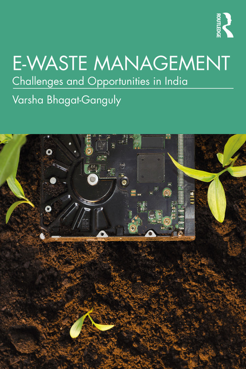 E-Waste Management (Challenges and Opportunities in India) by Varsha Bhagat-Ganguly, 9780367249984