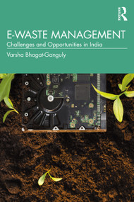 E-Waste Management (Challenges and Opportunities in India) by Varsha Bhagat-Ganguly, 9780367249984