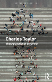 The Explanation of Behaviour by Charles Taylor, 9780367705213