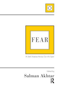 Fear (A Dark Shadow Across Our Life Span) - 9781782200680 by Salman Akhtar, 9781782200680