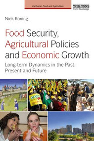 Food Security, Agricultural Policies and Economic Growth (Long-term Dynamics in the Past, Present and Future) - 9781138803053 by Niek Koning, 9781138803053