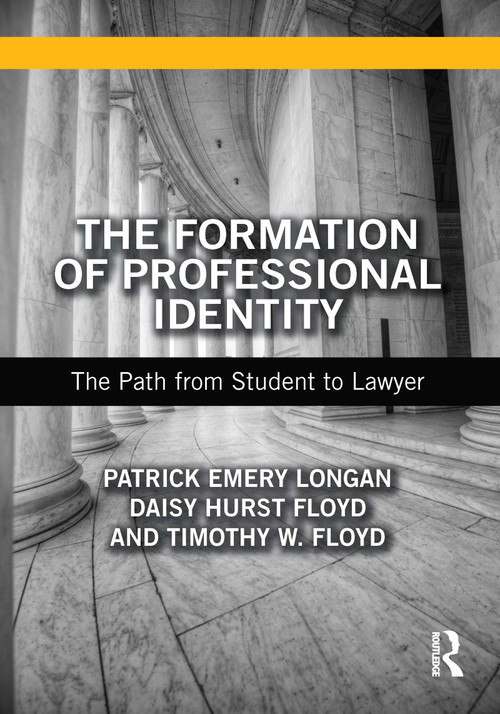 The Formation of Professional Identity (The Path from Student to Lawyer) - 9781138651692 by Patrick Longan, Daisy Floyd, Timothy Floyd, 9781138651692