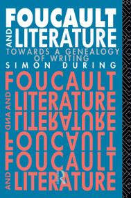 Foucault and Literature (Towards a Genealogy of Writing) - 9780415012423 by Simon During, 9780415012423