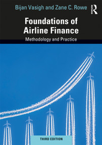 Foundations of Airline Finance (Methodology and Practice) by Bijan Vasigh, Zane C. Rowe, 9781138367814