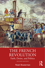The French Revolution (Faith, Desire, and Politics) - 9781138336971 by Noah Shusterman, 9781138336971