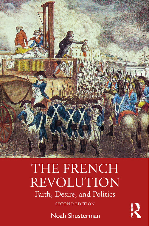 The French Revolution (Faith, Desire, and Politics) - 9781138336971 by Noah Shusterman, 9781138336971