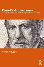 Freud's Adolescence (Oedipus Complex and Parricidal Tendencies) by Florian Houssier, 9781032375748