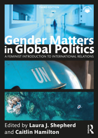 Gender Matters in Global Politics (A Feminist Introduction to International Relations) - 9780367477608 by Laura J. Shepherd, Caitlin Hamilton, 9780367477608
