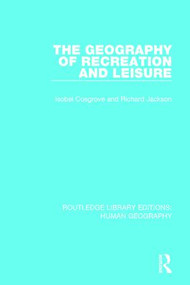 The Geography of Recreation and Leisure - 9781138963283 by Isobel Cosgrove, Richard Jackson, 9781138963283
