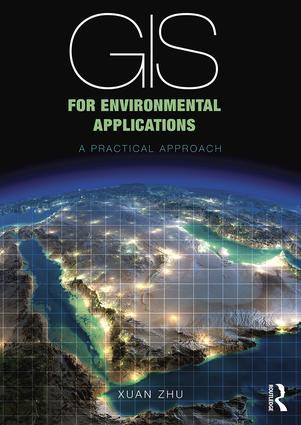 GIS for Environmental Applications (A practical approach) by Xuan Zhu, 9780415829076