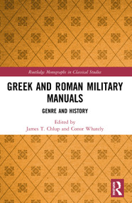 Greek and Roman Military Manuals (Genre and History) - 9780367541767 by James T. Chlup, Conor Whately, 9780367541767
